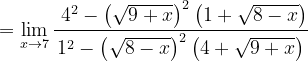 \dpi{120} =\lim_{x\rightarrow 7}\frac{\ 4^{2}-\left ( \sqrt{9+x} \right )^{2}\left ( 1+\sqrt{8-x} \right )}{1^{2}-\left ( \sqrt{8-x} \right )^{2}\left ( 4+\sqrt{9+x} \right )}